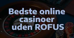 Casinospelsoplevelser uden Rufus registrering