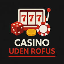 Online Casino Uden ROFUS - Spil Uden Bekymringer Online Casino Uden ROFUS - Spil Uden Bekymringer